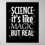 Science it's like magic but real poster<br><div class="desc">Great gift for science lovers. If you like chemistry,  biology or just love science this is for you.</div>