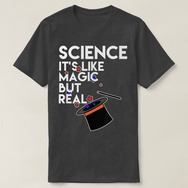 Science, It's Like Magic but Real! Pro Science Mar T-Shirt (Design Front)