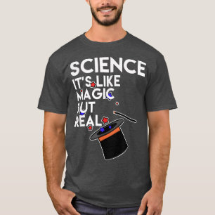 Science, It's Like Magic but Real! Pro Science Mar T-Shirt