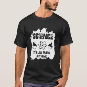 Science It's Like Magic But Real Science Humor Gr T-Shirt