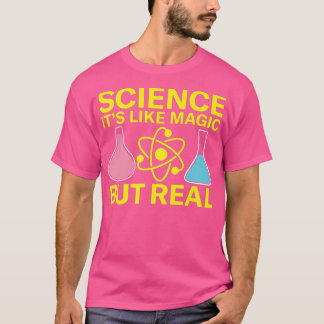 Science It's Like Magic But Real Scientist Chemist T-Shirt