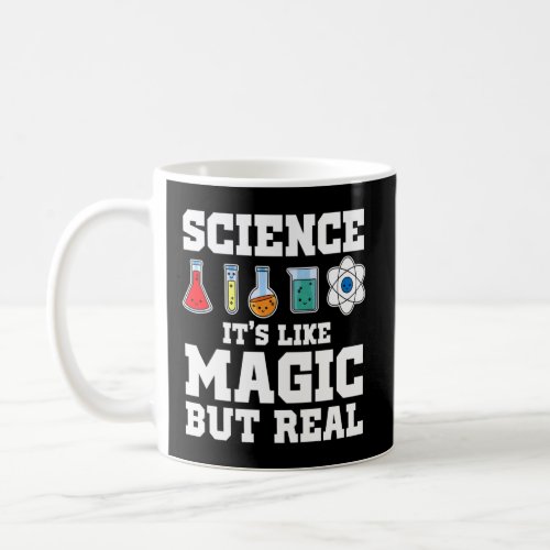 Science Its Like Magic But Real Scientist Science Coffee Mug