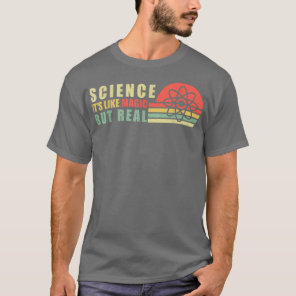 Science Its Like Magic But Real Scientist Teacher  T-Shirt