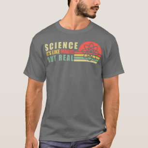 Science Its Like Magic But Real Scientist Teacher  T-Shirt