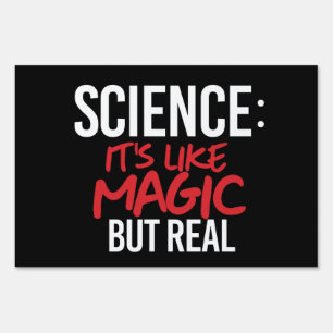 Science: It's like Magic but real Sign