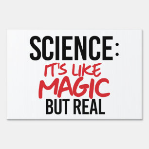 Science: It's like Magic but real Sign