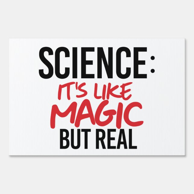 Science: It's like Magic but real Sign (Front)