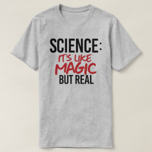 Science: It's like Magic but real T-Shirt