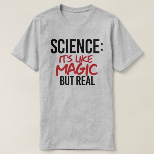 Science Its like Magic but real T_Shirt