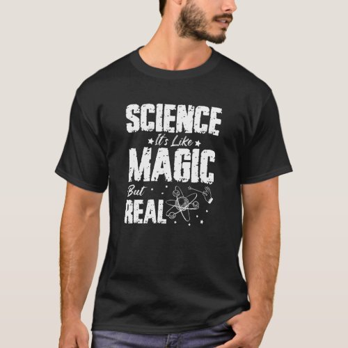 Science Its Like Magic But Real T_Shirt