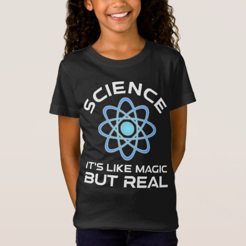 Science _ Its Like Magic But Real T_Shirt