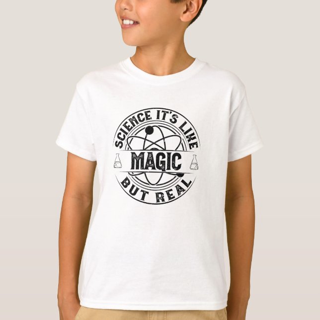 Science Its Like Magic But Real  T-Shirt (Front)