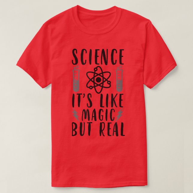 Science It's like Magic but Real  T-Shirt (Design Front)