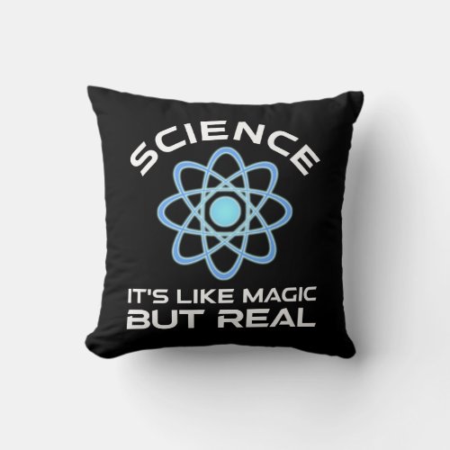 Science _ Its Like Magic But Real Throw Pillow