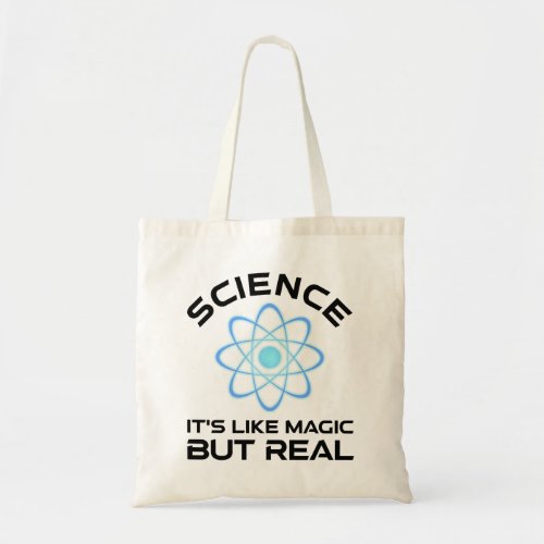 Science _ Its Like Magic But Real Tote Bag