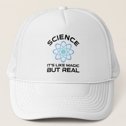 Science _ Its Like Magic But Real Trucker Hat