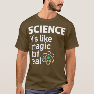 Science - It's Like Magic But RealScience 1804 T-Shirt