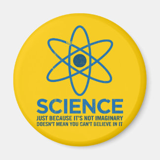 Science - Just because its not imaginary... Magnet