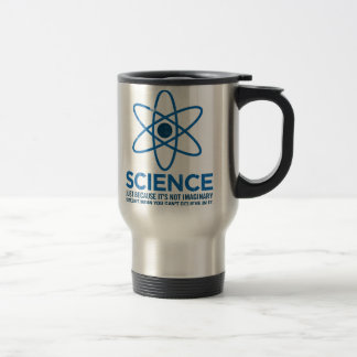Science - Just because its not imaginary... Travel Mug