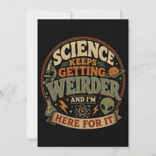 Science keeps getting weirder and I'm here for it Invitation