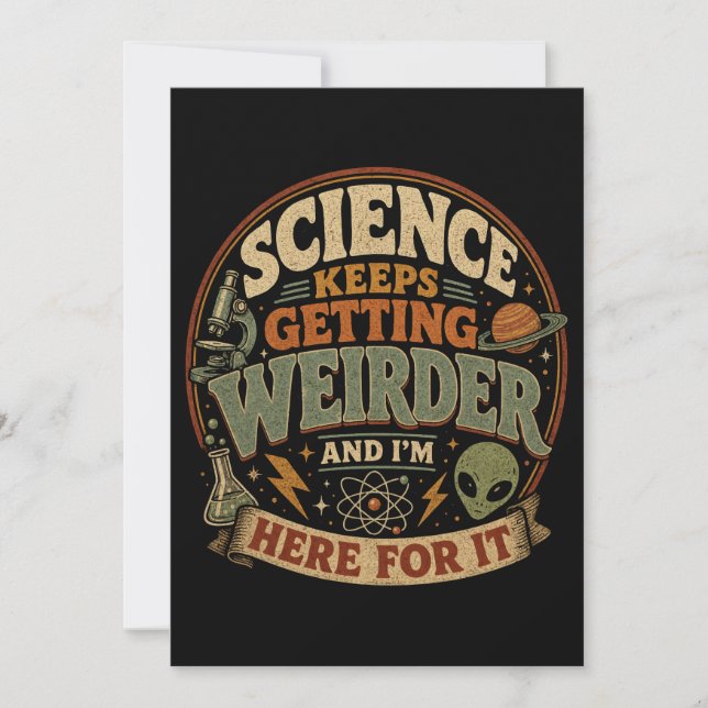 Science keeps getting weirder and I'm here for it Invitation (Front)