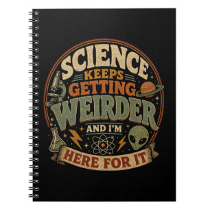 Science keeps getting weirder and I'm here for it Notebook