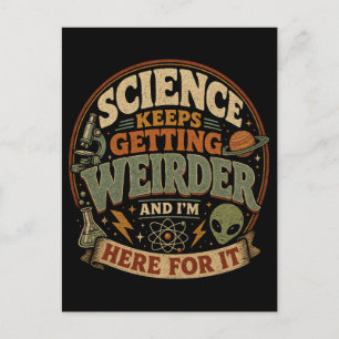 Science keeps getting weirder and I'm here for it Postcard