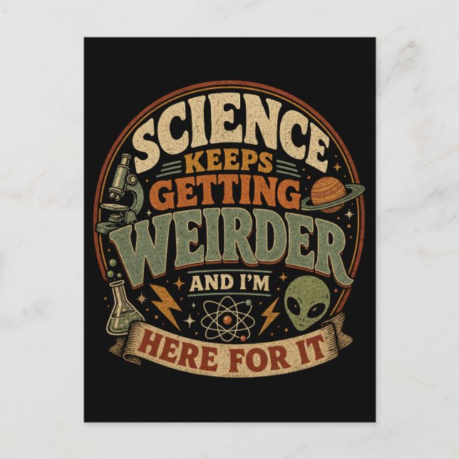 Science keeps getting weirder and I'm here for it Postcard (Front)