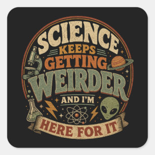 Science keeps getting weirder and I'm here for it Square Sticker