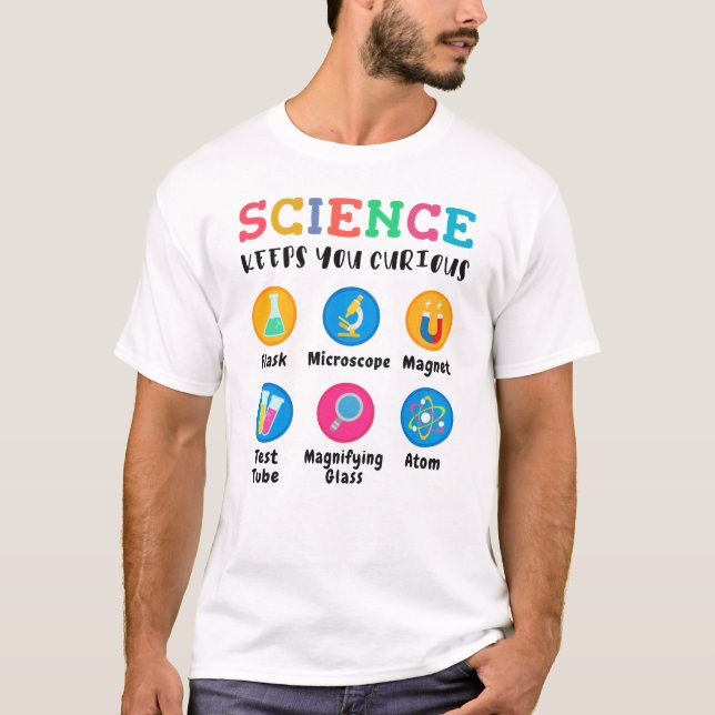 Science keeps you curious T-Shirt (Front)