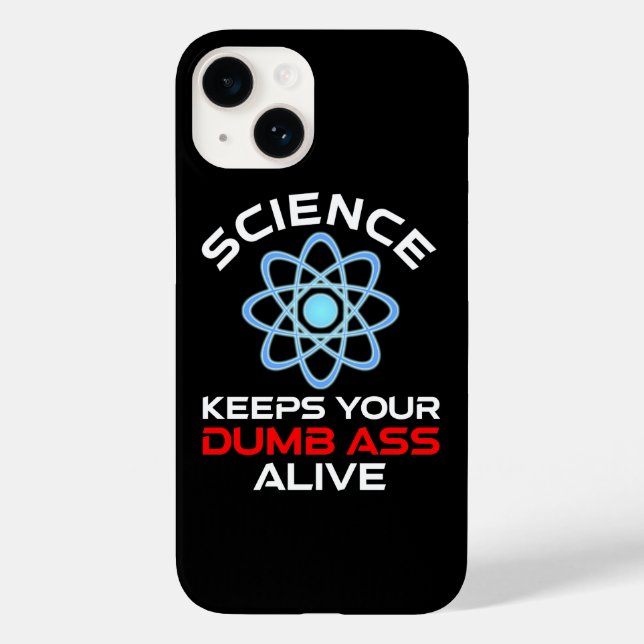 Science Keeps Your Dumb-Ass Alive Case-Mate iPhone Case (Back)