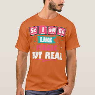 Science Like Magic But Real Funny Geek Nerdy Teach T-Shirt