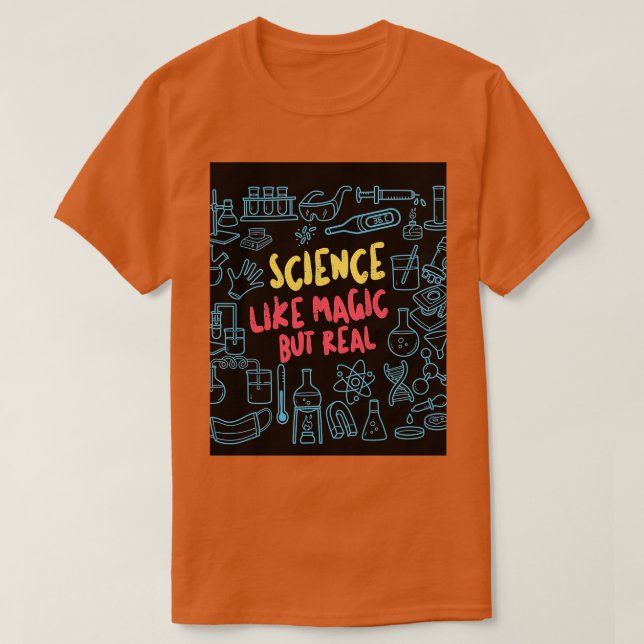 Science Like Magic But Real Funny Graphic  T-Shirt (Design Front)