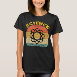 Science Like Magic But Real Funny Retro Science  T-Shirt