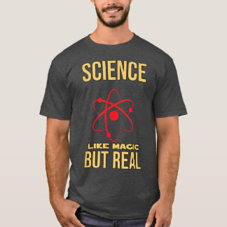 SCIENCE LIKE MAGIC BUT REAL - funny text - science T-Shirt