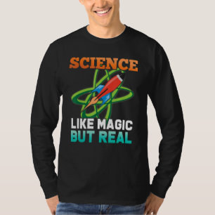 Science Like Magic But Real Scientist Chemist Astr T-Shirt