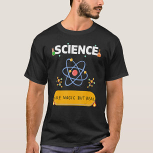 Science Like Magic But Real SCIENTIST T-Shirt