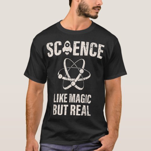 Science Like Magic But Real T Women Scientist Gift T_Shirt