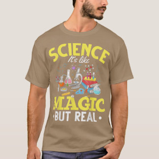 Science Like Magic Science Is Like Magic But Real  T-Shirt