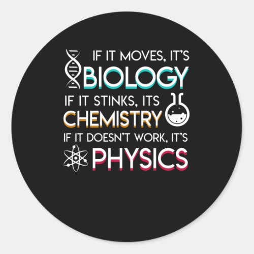 Science Lover Moves Biology Stinks Chemistry Classic Round Sticker