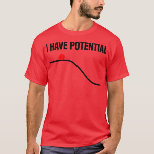 Science Lover Physics Teacher Student I Have Poten T-Shirt