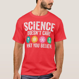 Science Lover Pun I Science Doesn't Care What You T-Shirt