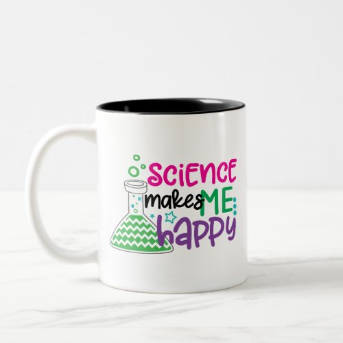 Science Makes Me Happy Colorful Modern Typography Two_Tone Coffee Mug