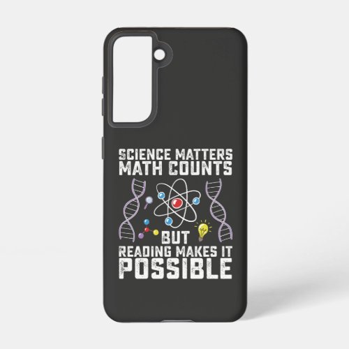 Science Matters Math Counts But Reading Makes It P Samsung Galaxy S21 Case