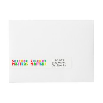 Science Matters Wrap Around Address Label by Kathys_Gallery at Zazzle