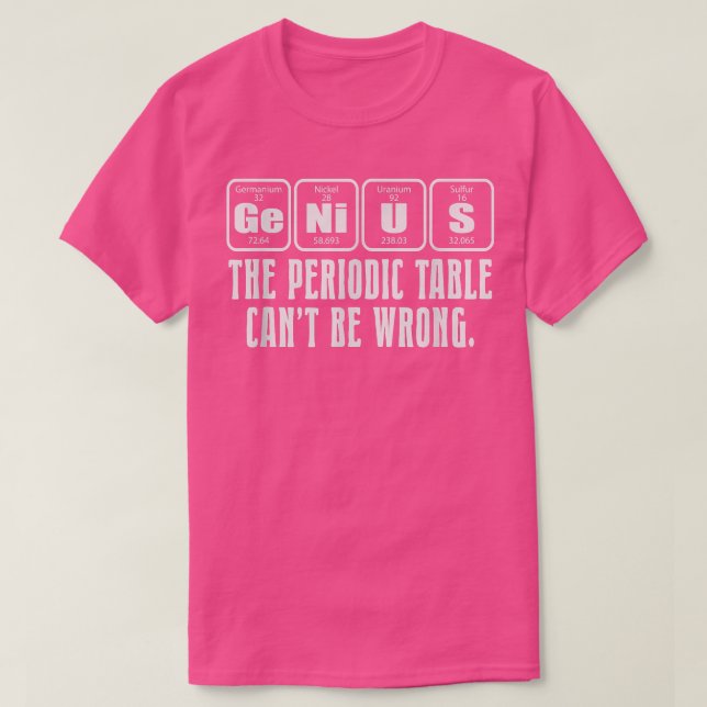 Science Nerd Genius Periodic Table Pun  T-Shirt (Design Front)