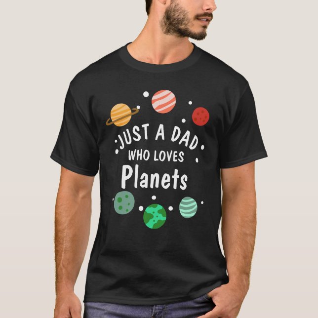 Science Nerd Outer Space Dad Who Loves Planets T-Shirt (Front)