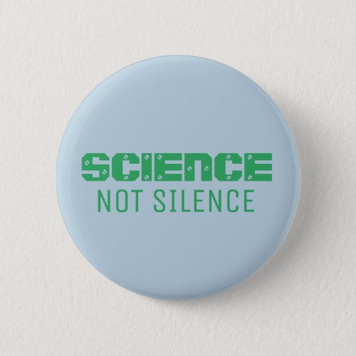 SCIENCE NOT SILENCE button
