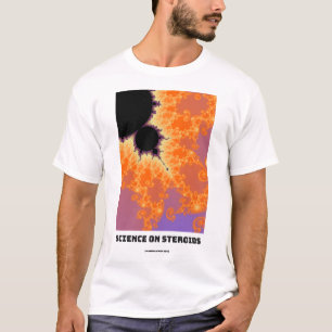 Science On Steroids Mandelbrot Fractal T-Shirt