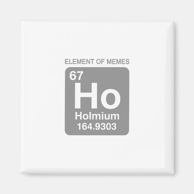 Science Periodic Table 67 Meme Element Of Memes 6  Magnet (Front)